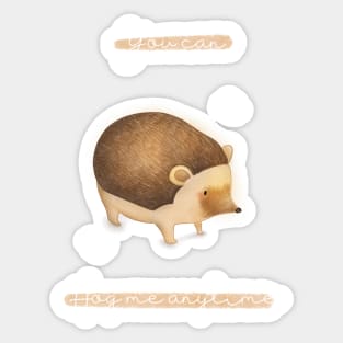 You can hog me anytime Sticker